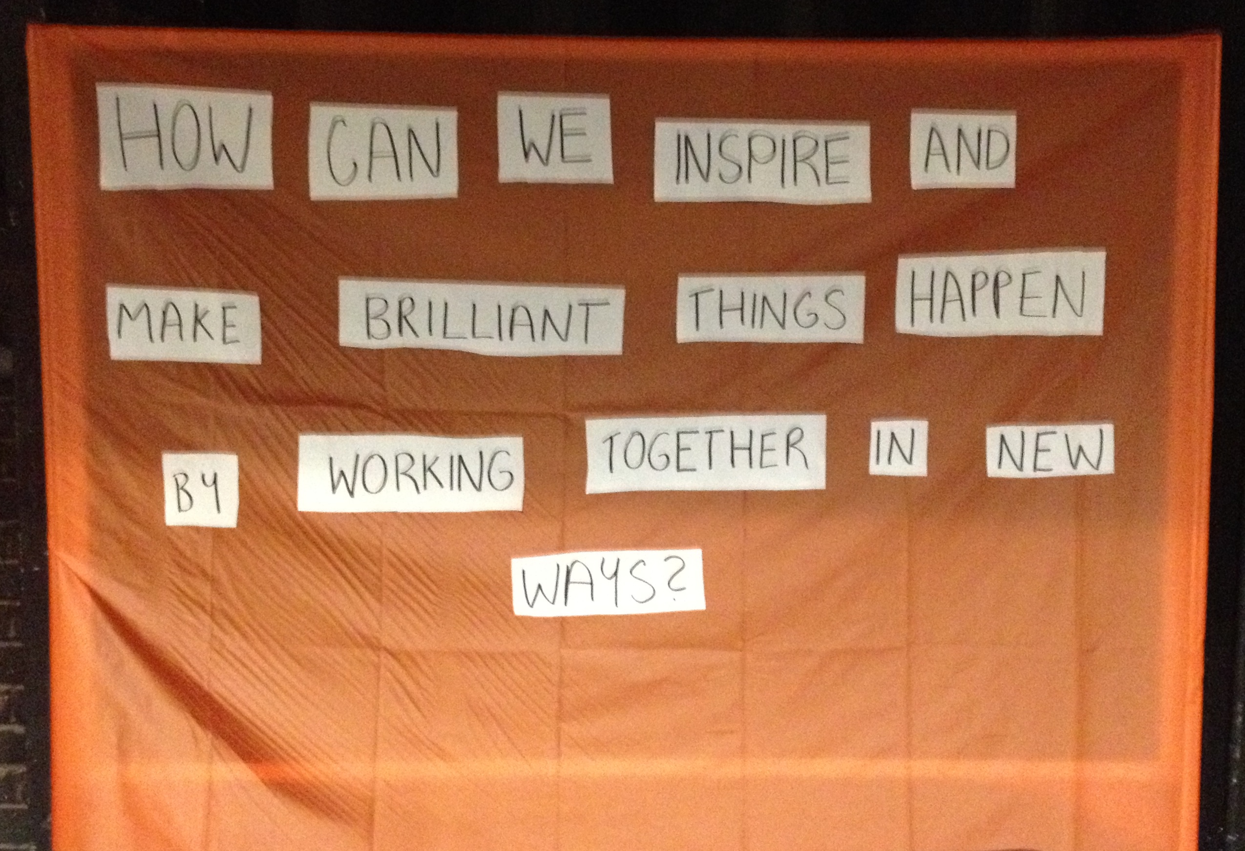 'How Can We Inspire and Make Brilliant Things Happen by Working Together in New 